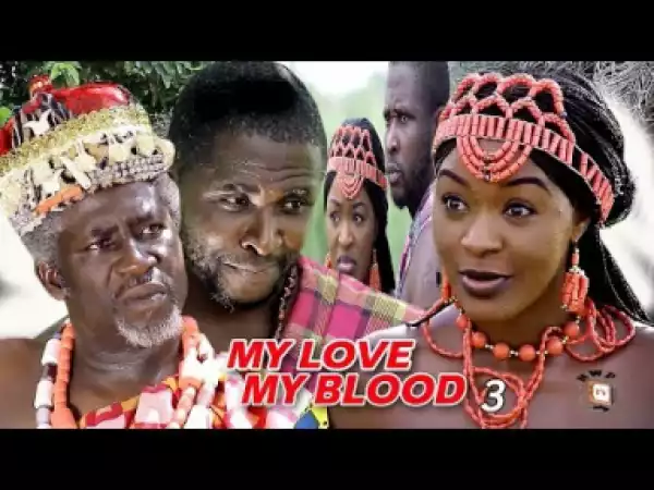 Video: My Love My Blood Season 3  | 2018 Nigeria Nollywood Movie